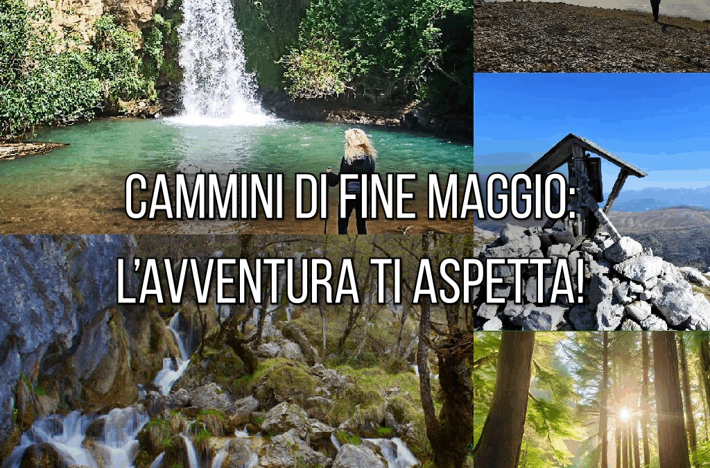 Cammini di fine maggio: l’avventura ti aspetta!